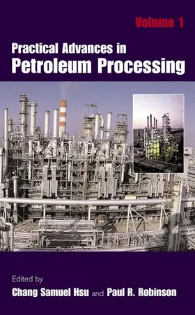 Hsu / Robinson | Practical Advances in Petroleum Processing | Buch | 978-0-387-25811-9 | www.sack.de