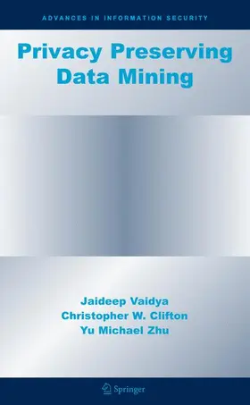 Vaidya / Clifton / Zhu |  Privacy Preserving Data Mining | Buch |  Sack Fachmedien