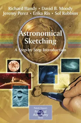 Handy / Moody / Robbins | Astronomical Sketching: A Step-by-Step Introduction | Buch | 978-0-387-26240-6 | sack.de