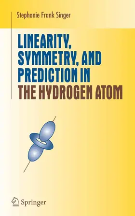 Singer | Linearity, Symmetry, and Prediction in the Hydrogen Atom | E-Book | sack.de