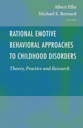 Ellis / Bernard | Rational Emotive Behavioral Approaches to Childhood Disorders | Buch | 978-0-387-26374-8 | sack.de