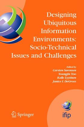 Sørensen / DeGross / Yoo | Designing Ubiquitous Information Environments: Socio-Technical Issues and Challenges | Buch | 978-0-387-27560-4 | sack.de