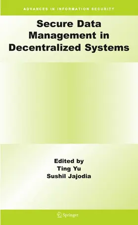 Yu / Jajodia |  Secure Data Management in Decentralized Systems | Buch |  Sack Fachmedien