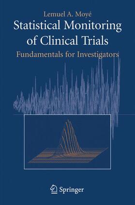 Moyé | Statistical Monitoring of Clinical Trials | Buch | 978-0-387-27781-3 | sack.de