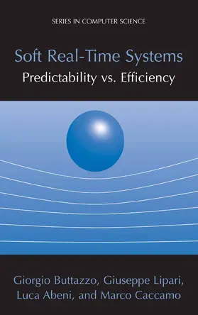 Buttazzo / Lipari / Abeni |  Soft Real-Time Systems: Predictability vs. Efficiency | eBook | Sack Fachmedien