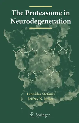 Stefanis / Keller | The Proteasome in Neurodegeneration | Buch | 978-0-387-28499-6 | www.sack.de