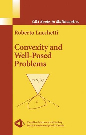 Lucchetti | Convexity and Well-Posed Problems | Buch | 978-0-387-28719-5 | sack.de