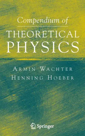 Wachter / Hoeber |  Compendium of Theoretical Physics | eBook | Sack Fachmedien