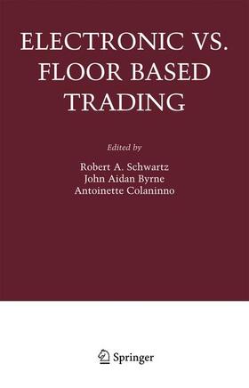 Schwartz / Colaninno / Byrne | Electronic vs. Floor Based Trading | Buch | 978-0-387-29909-9 | sack.de