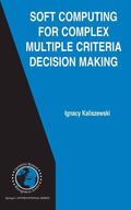 Kaliszewski |  Soft Computing for Complex Multiple Criteria Decision Making | eBook | Sack Fachmedien