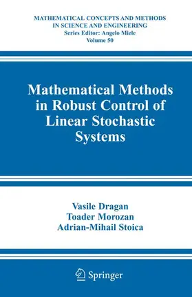 Dragan / Morozan / Stoica |  Mathematical Methods in Robust Control of Linear Stochastic Systems | Buch |  Sack Fachmedien