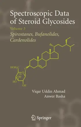 Ahmad / Basha |  Spectroscopic Data of Steroid Glycosides: Spirostanes, Bufanolides, Cardenolides | Buch |  Sack Fachmedien