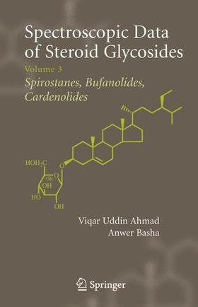 Ahmad / Basha | Spectroscopic Data of Steroid Glycosides: Spirostanes, Bufanolides, Cardenolides | Buch | 978-0-387-31161-6 | sack.de