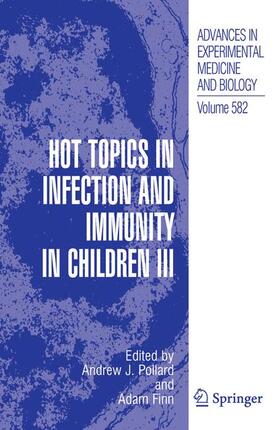 Pollard / Finn |  Hot Topics in Infection and Immunity in Children III | Buch |  Sack Fachmedien