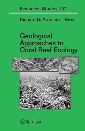 Aronson | Geological Approaches to Coral Reef Ecology | Buch | 978-0-387-33538-4 | sack.de