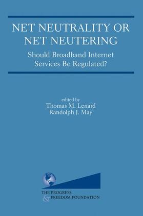 Lenard / May | Net Neutrality or Net Neutering: Should Broadband Internet Services Be Regulated | Buch | 978-0-387-33929-0 | sack.de