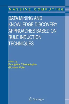 Triantaphyllou / Felici |  Data Mining and Knowledge Discovery Approaches Based on Rule Induction Techniques | eBook | Sack Fachmedien