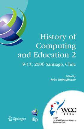 Impagliazzo | History of Computing and Education 2 (Hce2) | Buch | 978-0-387-34637-3 | sack.de