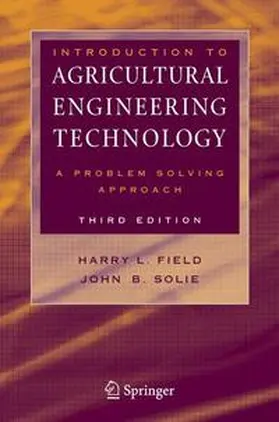 Field / Solie | Introduction to Agricultural Engineering Technology | Buch | 978-0-387-36913-6 | sack.de