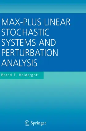 Heidergott |  Max-Plus Linear Stochastic Systems and Perturbation Analysis | eBook | Sack Fachmedien