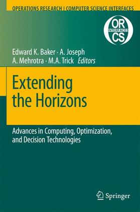 Baker / Trick / Joseph |  Extending the Horizons: Advances in Computing, Optimization, and Decision Technologies | Buch |  Sack Fachmedien