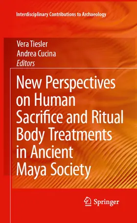 Tiesler / Cucina / Cucina. |  New Perspectives on Human Sacrifice and Ritual Body Treatments in Ancient Maya Society | eBook | Sack Fachmedien
