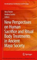 Tiesler / Cucina / Cucina. |  New Perspectives on Human Sacrifice and Ritual Body Treatments in Ancient Maya Society | eBook | Sack Fachmedien