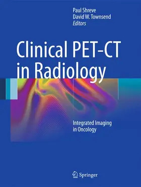 Shreve / Townsend |  Clinical PET-CT in Radiology | Buch |  Sack Fachmedien
