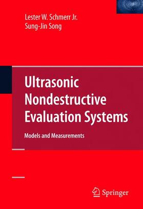Schmerr Jr / Song | Ultrasonic Nondestructive Evaluation Systems | Buch | 978-0-387-49061-8 | sack.de