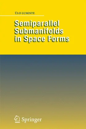 Lumiste |  Semiparallel Submanifolds in Space Forms | Buch |  Sack Fachmedien