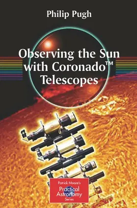 Pugh |  Observing the Sun with Coronado(TM) Telescopes | Buch |  Sack Fachmedien