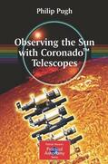 Pugh |  Observing the Sun with Coronado¿ Telescopes | Buch |  Sack Fachmedien