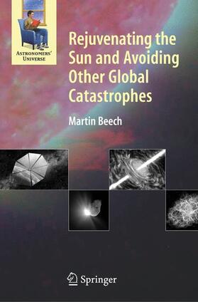 Beech | Rejuvenating the Sun and Avoiding Other Global Catastrophes | Buch | 978-0-387-68128-3 | sack.de