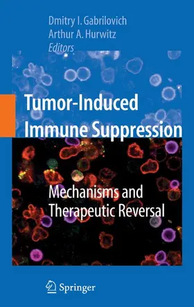 Gabrilovich / Hurwitz | Tumor-Induced Immune Suppression | Buch | 978-0-387-69117-6 | www.sack.de