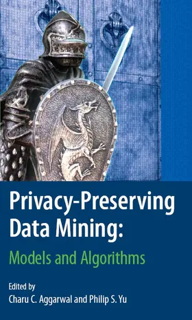 Aggarwal / Yu |  Privacy-Preserving Data Mining | eBook | Sack Fachmedien