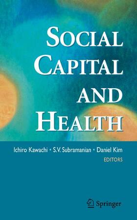 Kawachi / Subramanian / Kim | Social Capital and Health | Buch | 978-0-387-71310-6 | sack.de