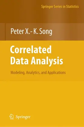 Song | Correlated Data Analysis: Modeling, Analytics, and Applications | Buch | 978-0-387-71392-2 | www.sack.de