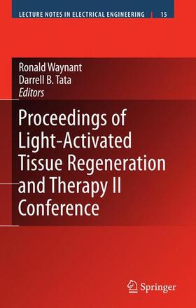 Tata / Waynant | Proceedings of Light-Activated Tissue Regeneration and Therapy Conference | Buch | 978-0-387-71808-8 | sack.de