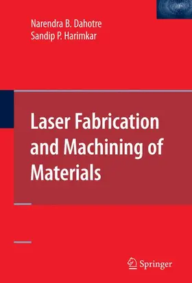 Dahotre / Harimkar |  Laser Fabrication and Machining of Materials | Buch |  Sack Fachmedien