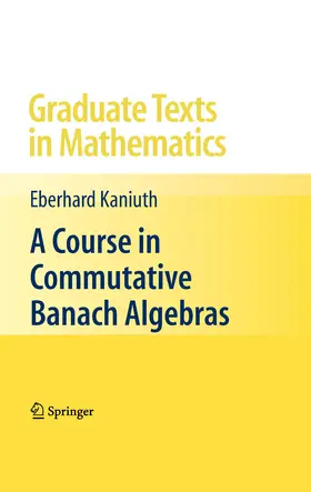 Kaniuth |  A Course in Commutative Banach Algebras | eBook | Sack Fachmedien