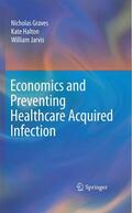 Graves / Halton / Jarvis |  Economics and Preventing Healthcare Acquired Infection | Buch |  Sack Fachmedien