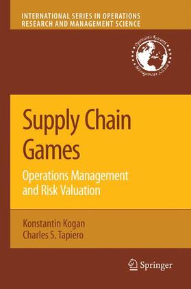 Tapiero / Kogan | Supply Chain Games: Operations Management and Risk Valuation | Buch | 978-0-387-72775-2 | sack.de