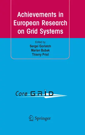 Gorlatch / Bubak / Priol |  Achievements in European Research on Grid Systems | eBook | Sack Fachmedien