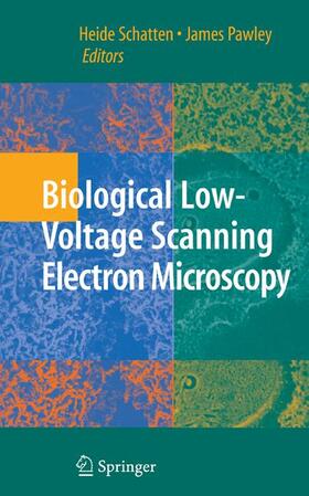 Schatten / Pawley |  Biological Low-Voltage Scanning Electron Microscopy | Buch |  Sack Fachmedien
