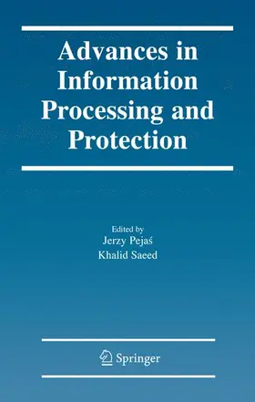 Saeed / Pejas |  Advances in Information Processing and Protection | Buch |  Sack Fachmedien