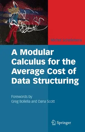 Schellekens |  A Modular Calculus for the Average Cost of Data Structuring | Buch |  Sack Fachmedien