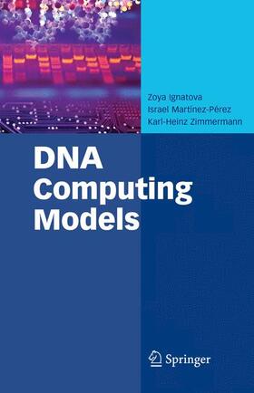 Ignatova / Zimmermann / Martínez-Pérez | DNA Computing Models | Buch | 978-0-387-73635-8 | sack.de