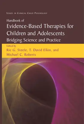 Steele / Elkin / Roberts |  Handbook of Evidence-Based Therapies for Children and Adolescents | eBook | Sack Fachmedien
