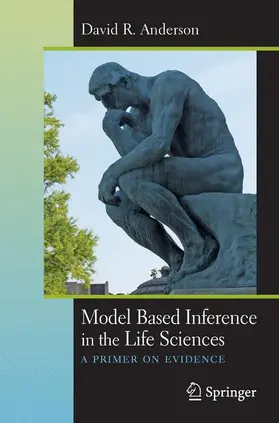 Anderson | Model Based Inference in the Life Sciences | Buch | 978-0-387-74073-7 | sack.de