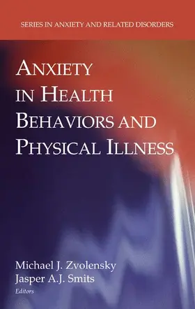 Zvolensky / Smits |  Anxiety in Health Behaviors and Physical Illness | Buch |  Sack Fachmedien